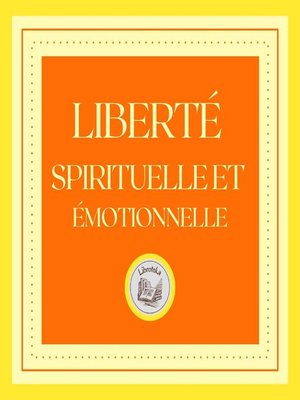 cover image of Liberté Spirituelle Et Émotionnelle